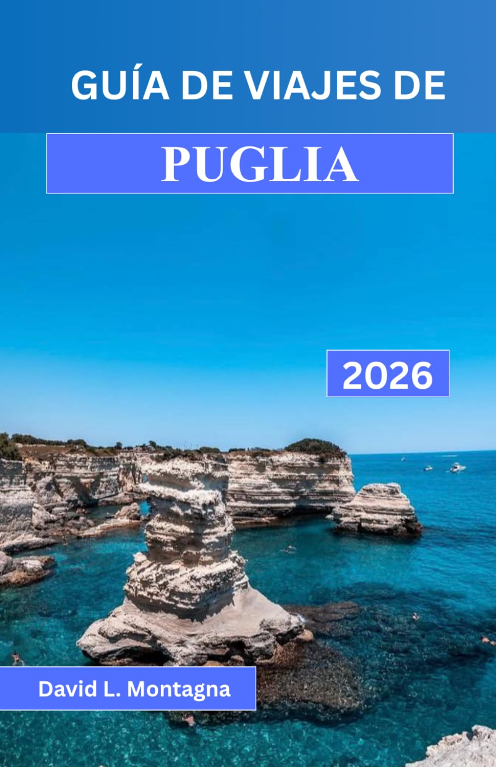GUÍA DE VIAJES DE PUGLIA 2026: Un viaje por el sur de Italia con rutas panorámicas, pueblos históricos, días de playa y consejos de expertos para quienes visitan la ciudad por primera vez