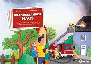 Brandgefahren im Haus: Kurzgeschichten zum Nachdenken und für das richtige Verhalten bei Bränden