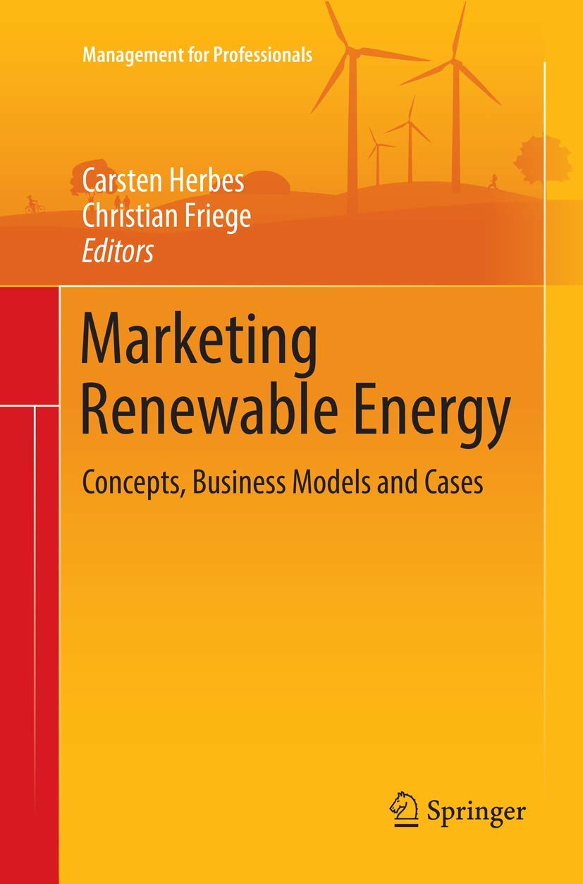 Marketing Renewable Energy Concepts, Business Models and Cases (Management for Professionals