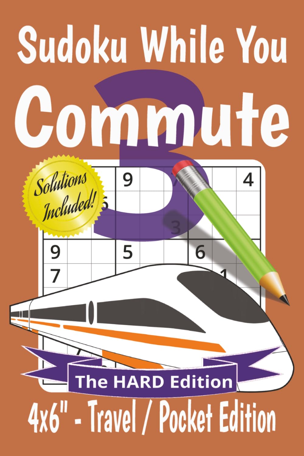 Sudoku While You Commute 3 Puzzle Book: Travel, Pocket Size Sudoku for Commuting | 200 hard puzzles for fun, relaxation and staying sharp | 4x6" ... Included (Sudoku for Commuters Collections)