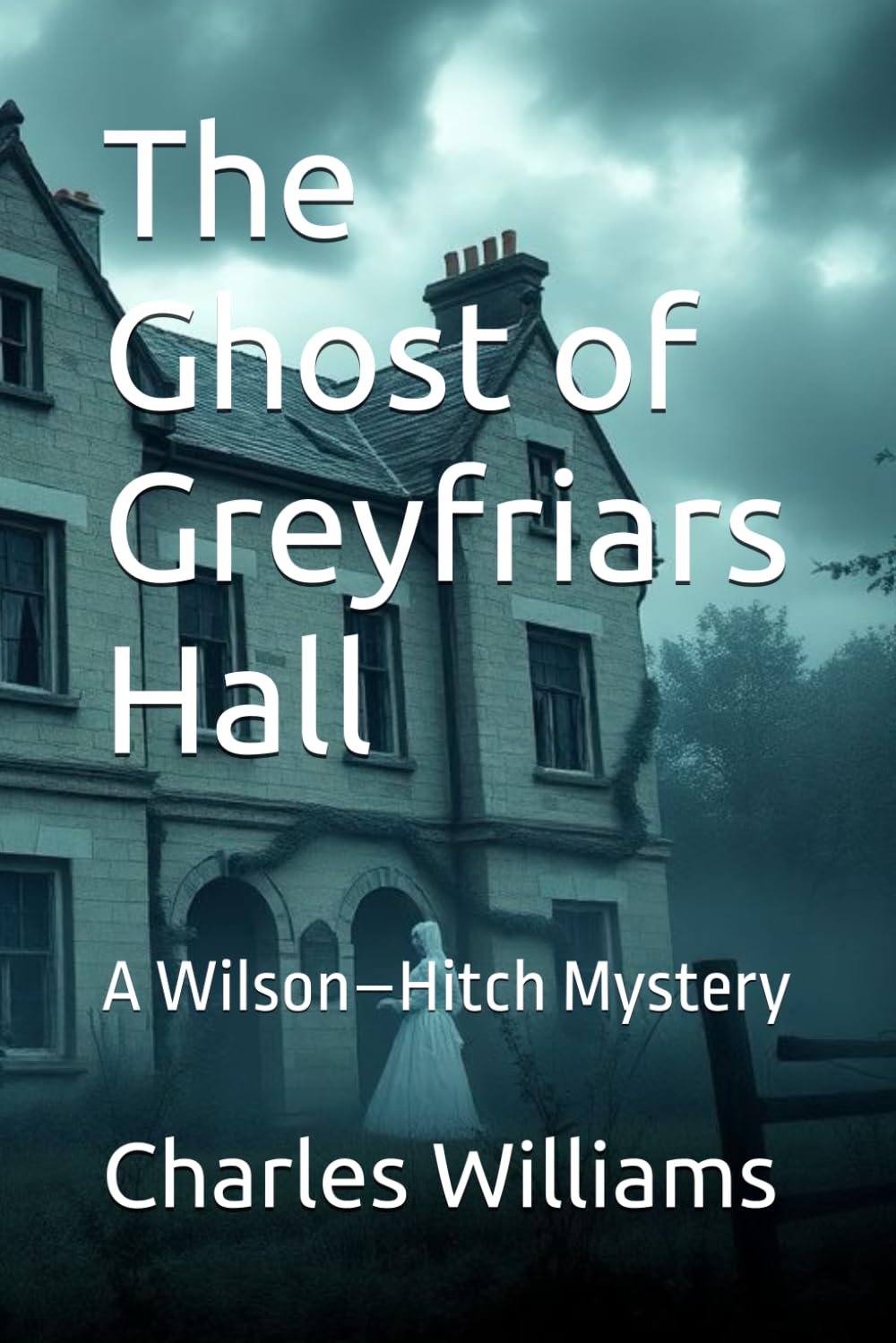 The Ghost of Greyfriars Hall: A Wilson–Hitch Mystery (Wilson-Hitch Mysteries: The First Thirty Three Cases)