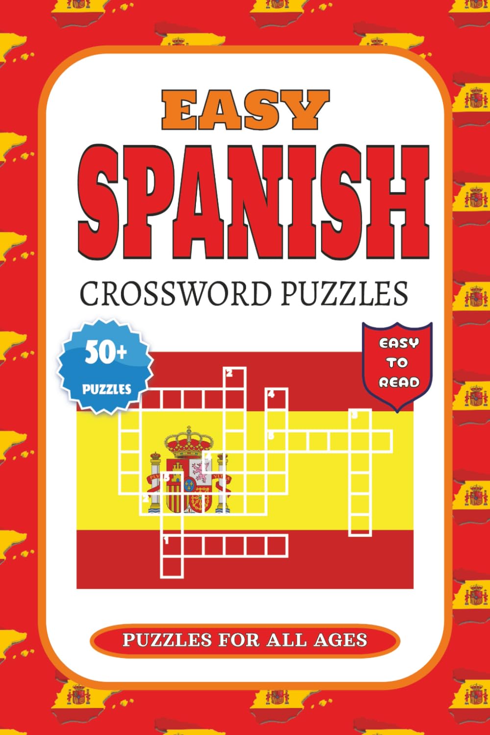 Easy Spanish Crossword Puzzles: Easy Spanish Crossword Puzzles with Easy-to-Read Print about Vocabulary, Verbs, and Everyday Expressions | 6x9 inches, ... Learners, Students, and Puzzle Lovers.