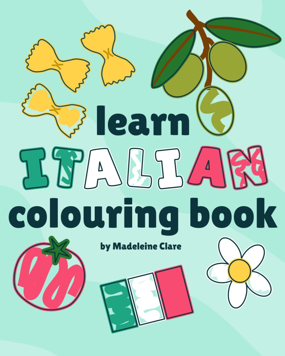 Italian Learning Colouring Book: Learn hundreds of Italian words while you colour