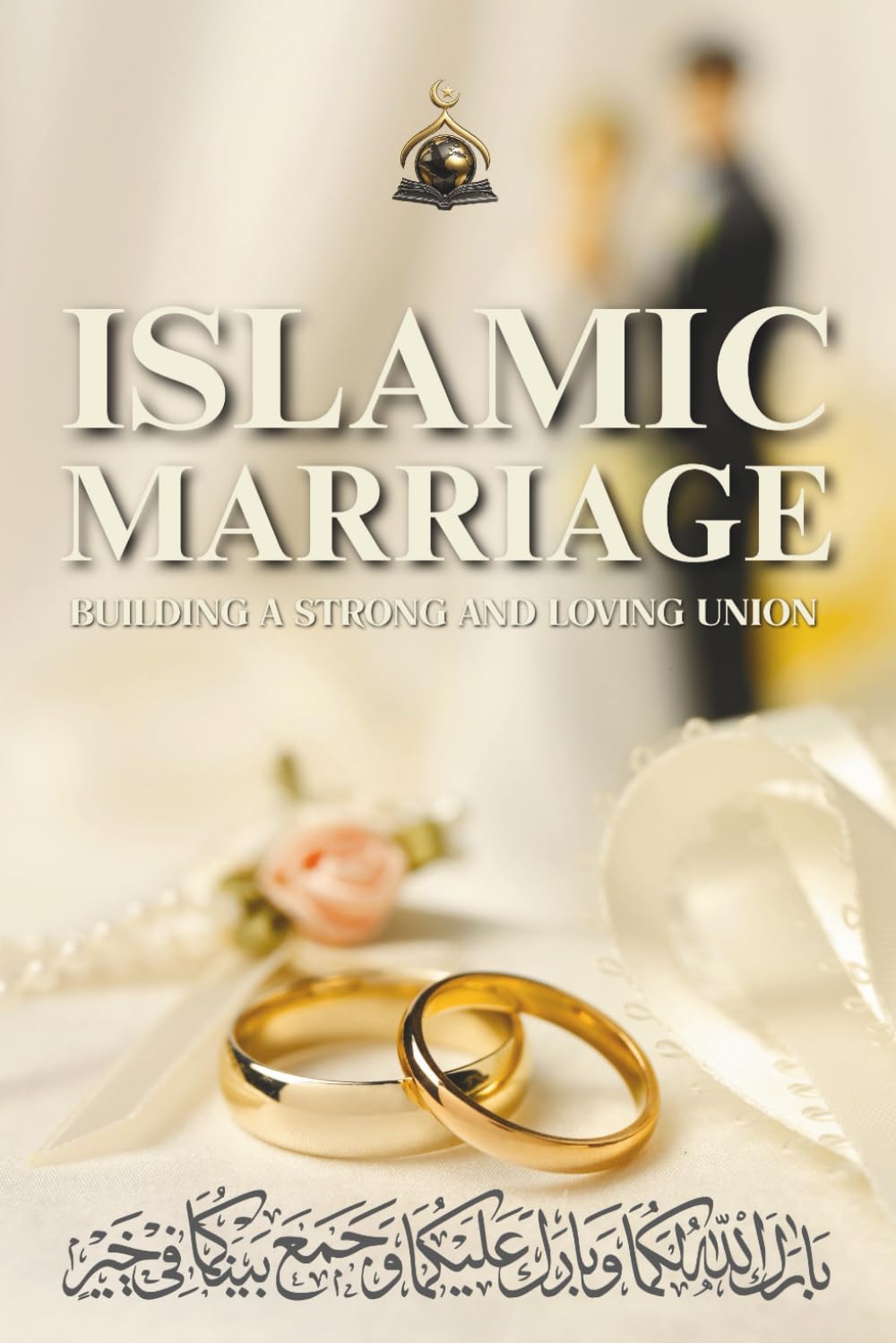 Islamic Marriage: Building a Strong and Loving Union
