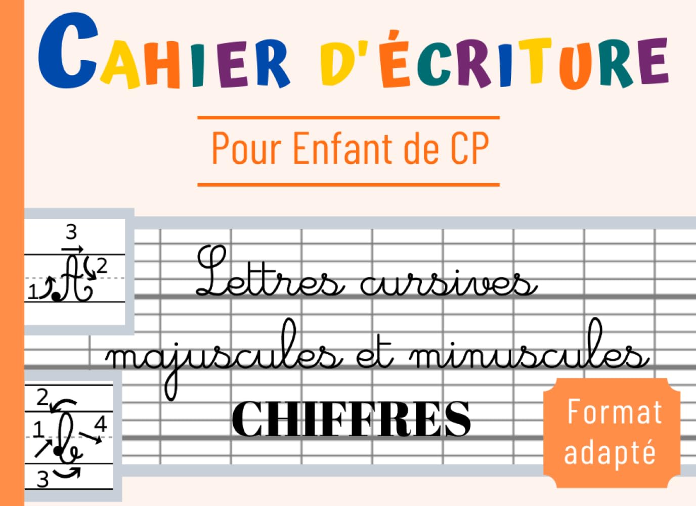 Cahier d'écriture CP: Apprendre à écrire l'Alphabet et les Chiffres | Lettres Cursives Majuscules et Minuscules | Format Adapté