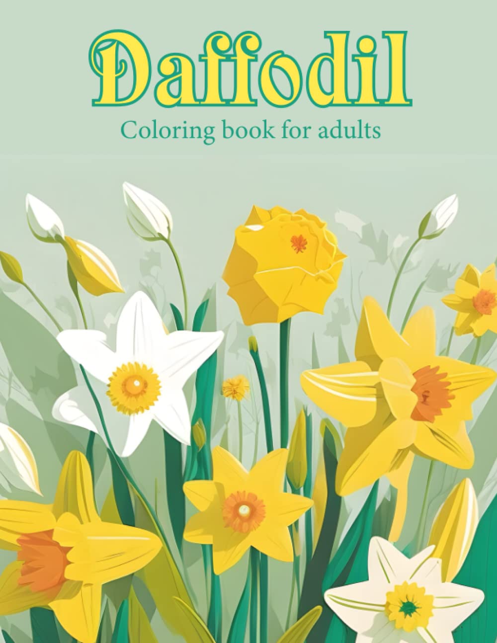 Daffodil Coloring Book for Adults: Amazing Daffodil Flower Coloring Book for Adult Easy Coloring Page. Stress Relieving and Relaxation (Flowers Coloring Book)