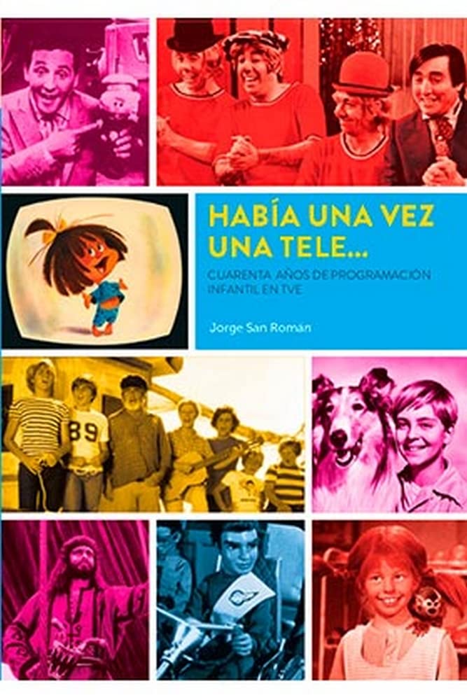 HABIA UNA VEZ UNA TELE... CUARENTA AÑOS DE PROGRAMACION INFANTIL EN TVE (DIABOLO)