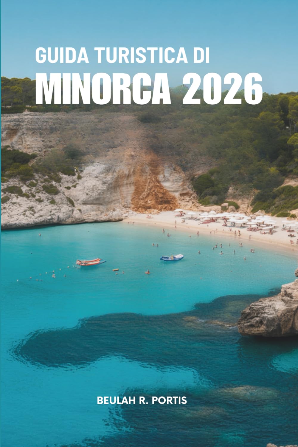 GUIDA TURISTICA DI MINORCA 2026: Percorsi semplici, momenti luminosi — Spagna