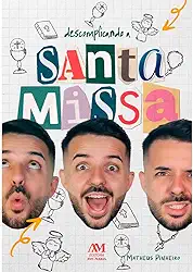 Descomplicando a Santa Missa