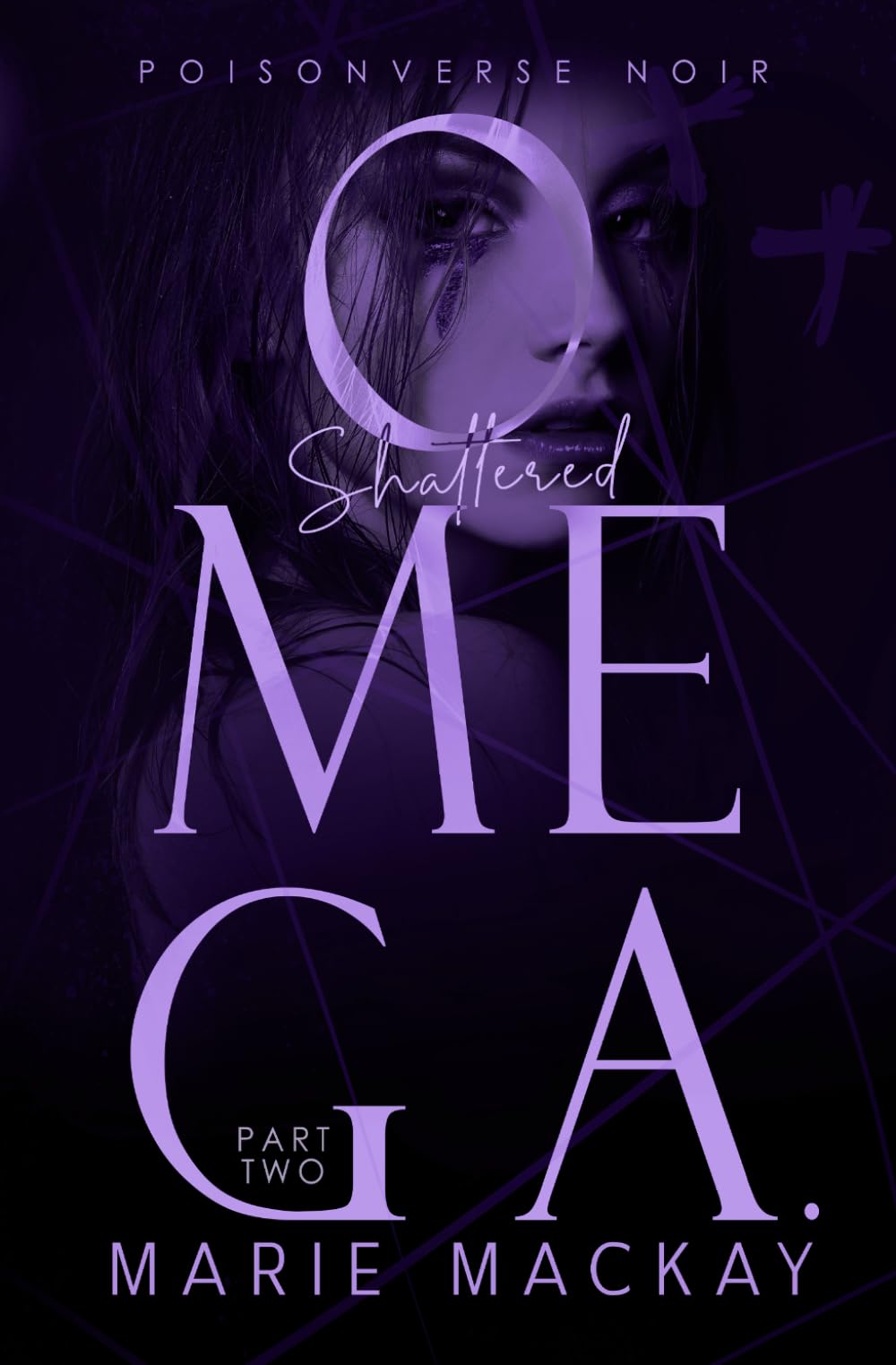 Shattered Omega: Part Two: A Dark Why Choose Omegaverse (PoisonVerse Noir)