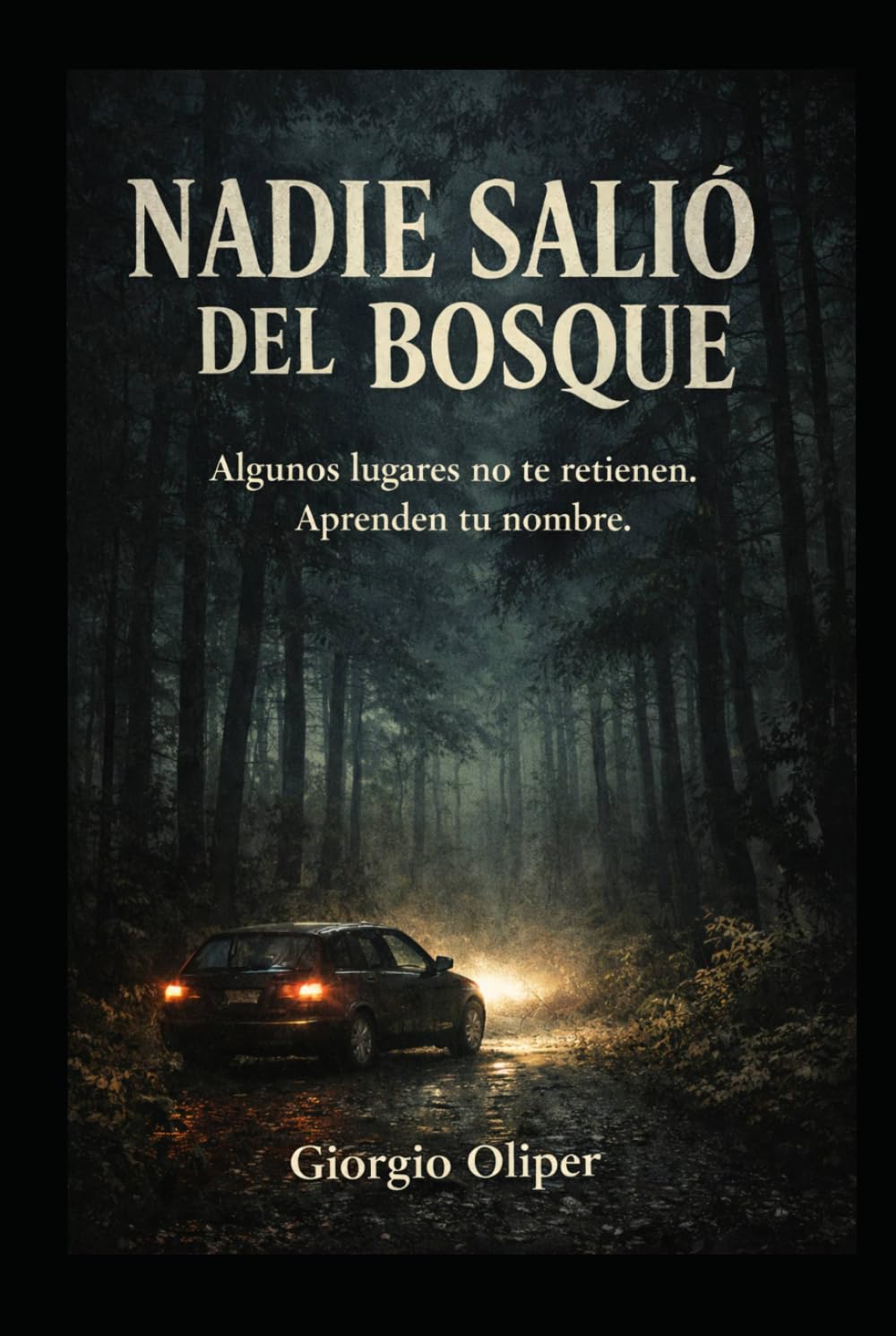 Nadie salió del bosque: Un thriller psicológico donde el bosque no persigue: espera
