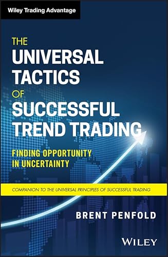 The Universal Tactics of Successful Trend Trading: Finding Opportunity in Uncertainty (Wiley Trading) (English Edition)
