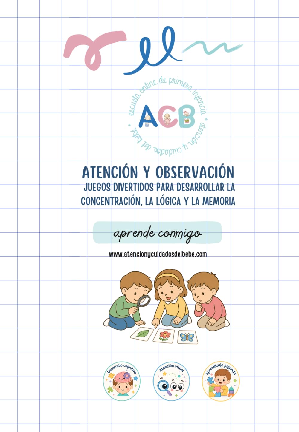 Aprende conmigo: Atención y observación: Juegos divertidos para desarrollar la concentración, la lógica y la memoria (3–5 años)