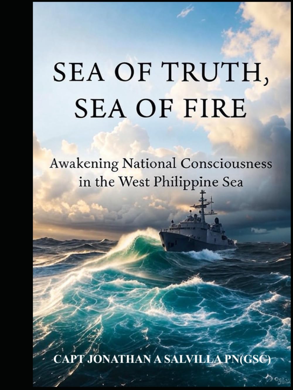 Sea of Truth, Sea of Fire: Awakening National Consciousness in the West Philippine Sea