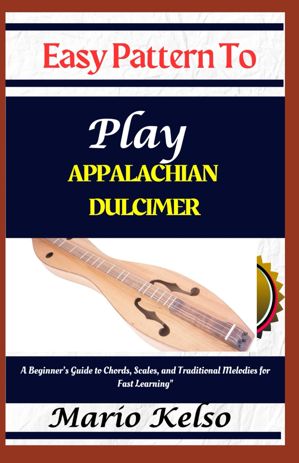 Easy Pattern To Play Appalachian dulcimer: A Beginner’s Guide to Chords, Scales, and Traditional Melodies for Fast Learning"