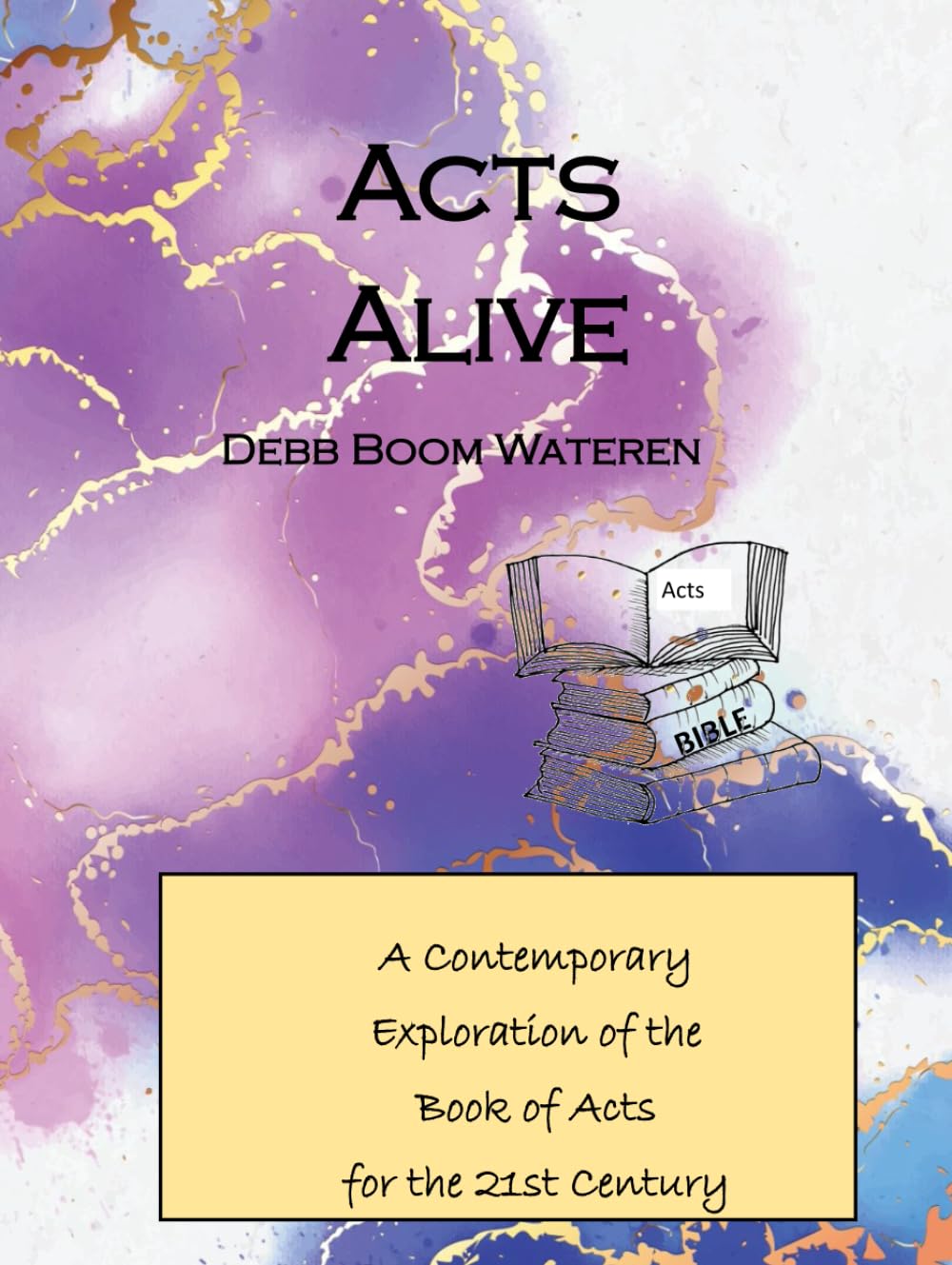 Acts Alive: A Contemporary Exploration of the Book of Acts for the 21st Century (Gospels for the 21st Century)