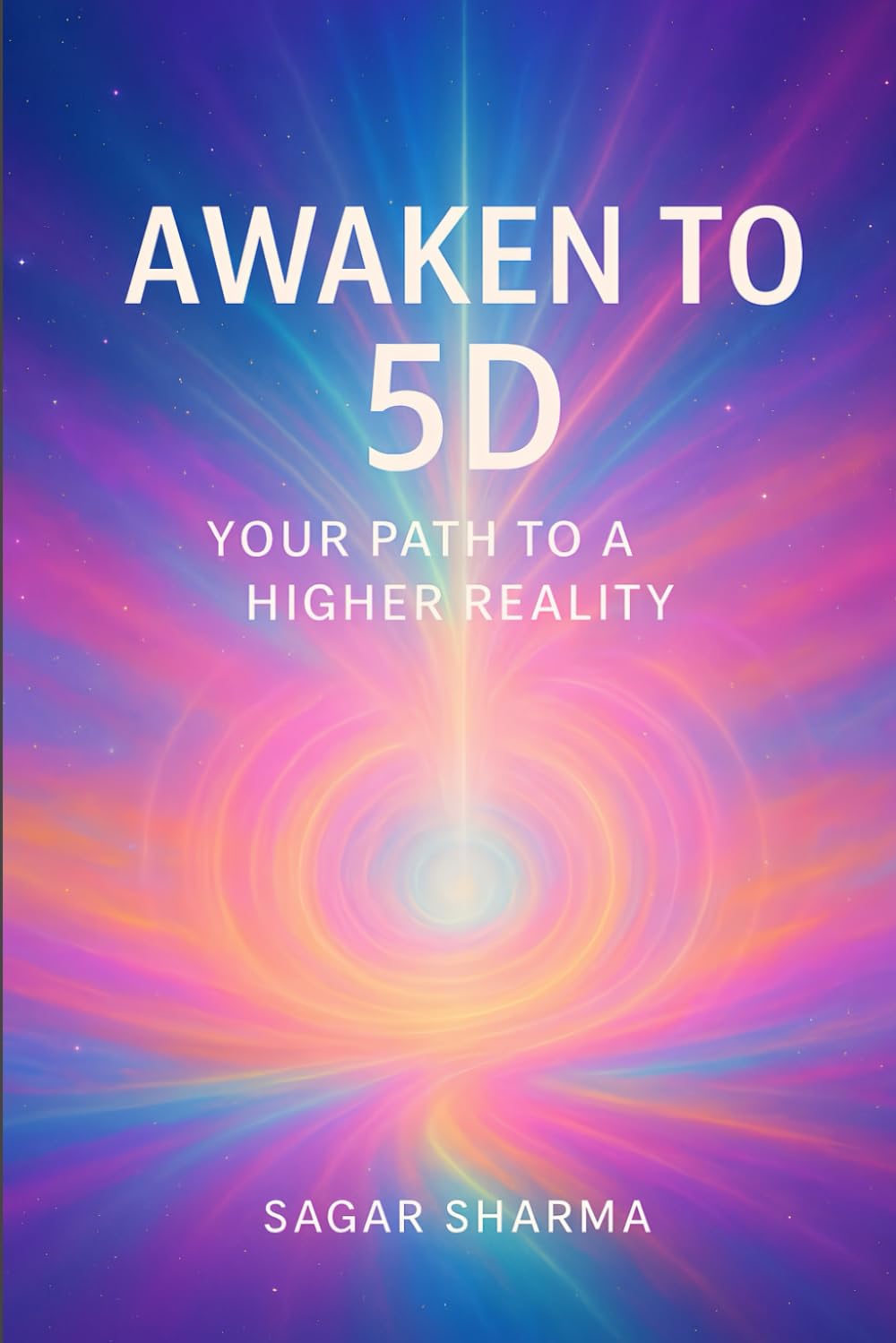 Awaken to 5D: Your Path to a Higher Reality