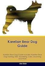 Karelian Bear Dog Guide Karelian Bear Dog Guide Includes: Karelian Bear Dog Training, Diet, Socializing, Care, Grooming, Breeding and More