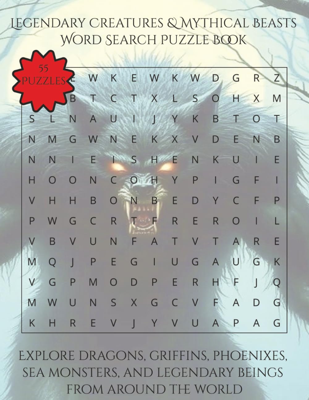 Legendary Creatures & Mythical Beasts Word Search Puzzle Book: Explore Dragons, Griffins, Phoenixes, Sea Monsters, and Legendary Beings From Around the World | 110 Pages | 55 Puzzles (Arts & Culture)