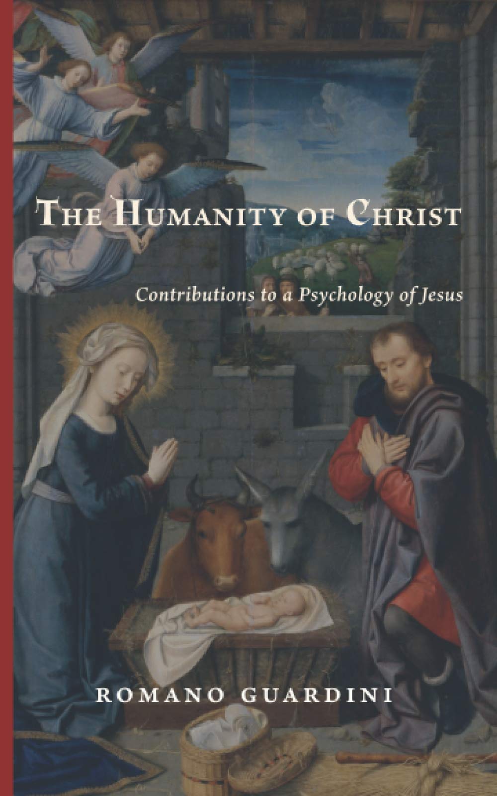 The Humanity of Christ: Contributions to a Psychology of Jesus