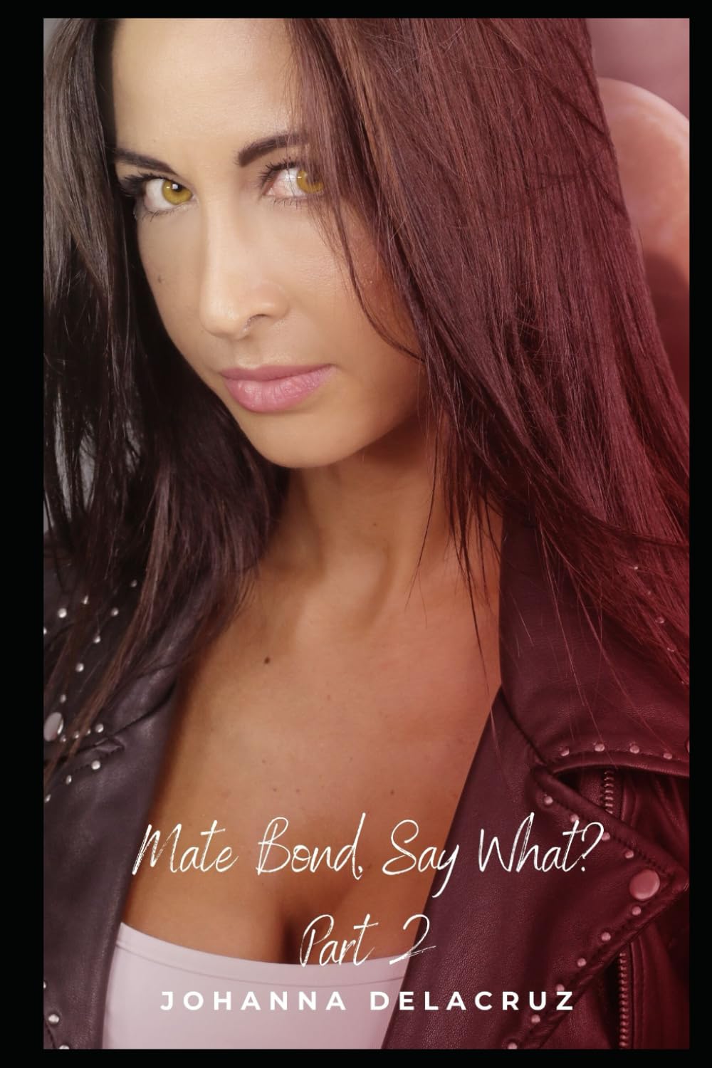 Mate Bond, Say What? Part II: 2 (The mate Bond Series)