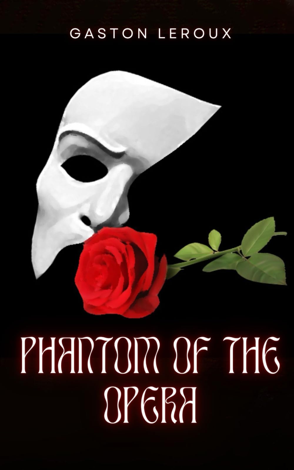 The Phantom of the Opera: An Original and Unabridged Edition