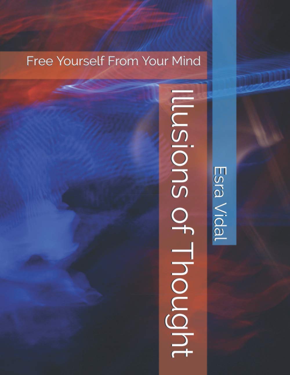 Illusions of Thought: Free Yourself From Your Mind