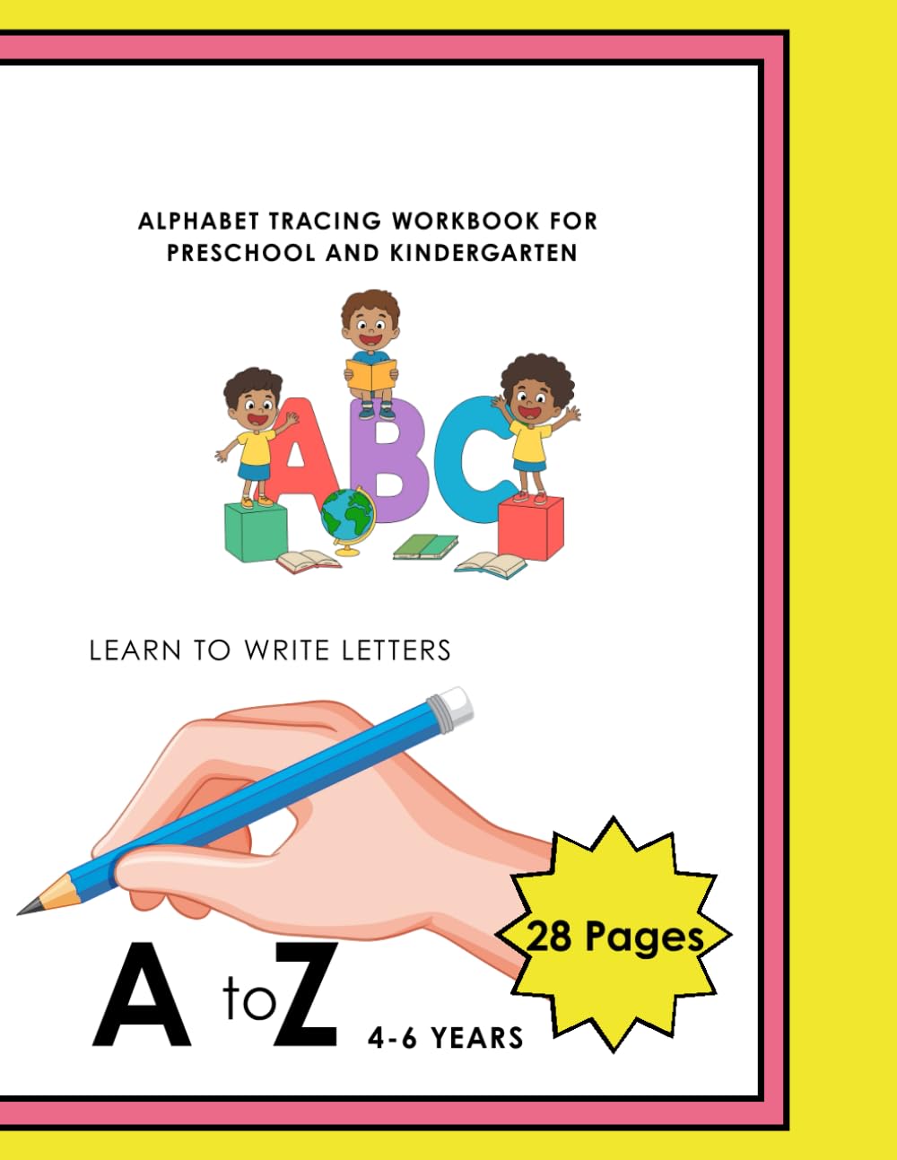 Alphabet Tracing Workbook for Preschool and Kindergarten Learn to Write Letters A–Z with Guided Tracing and Writing Practice