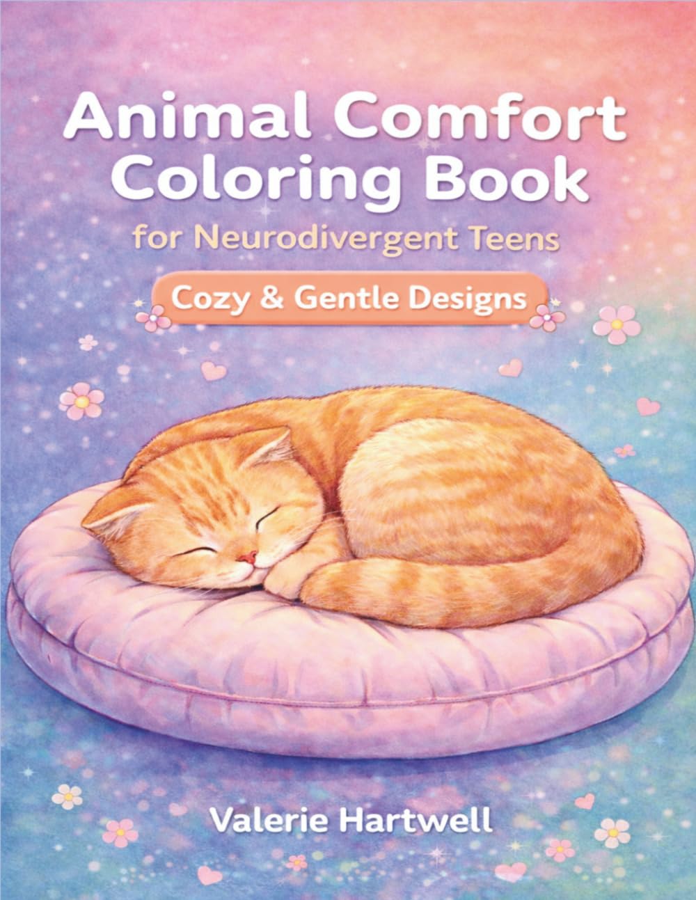 Animal Comfort Coloring Book for Neurodivergent Teens — Cozy & Gentle Designs: Calming Coloring Pages Featuring Pets, Wildlife & Peaceful Scenes