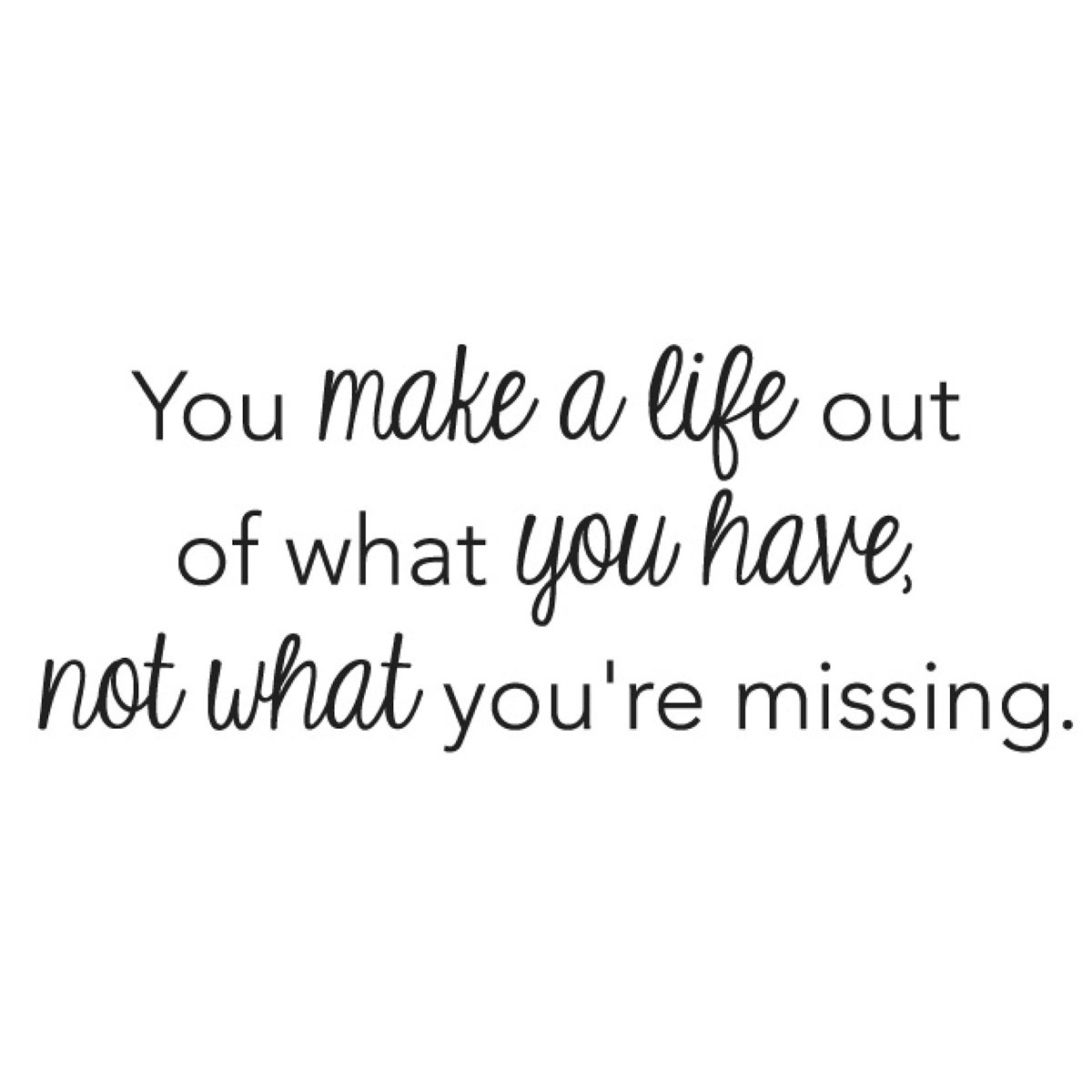 Gourmet Rubber Stamps Cling Stamps 2.75 x 4.75-inch-You Make A Life Out of What You Have