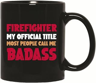 Firefighter Official Badass Gift for Firefighters and Their Supporters 11oz 15oz Black Coffee Mug