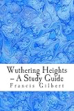 Wuthering Heights -- A Study Guide (Gilbert's Study Guides Book 8)