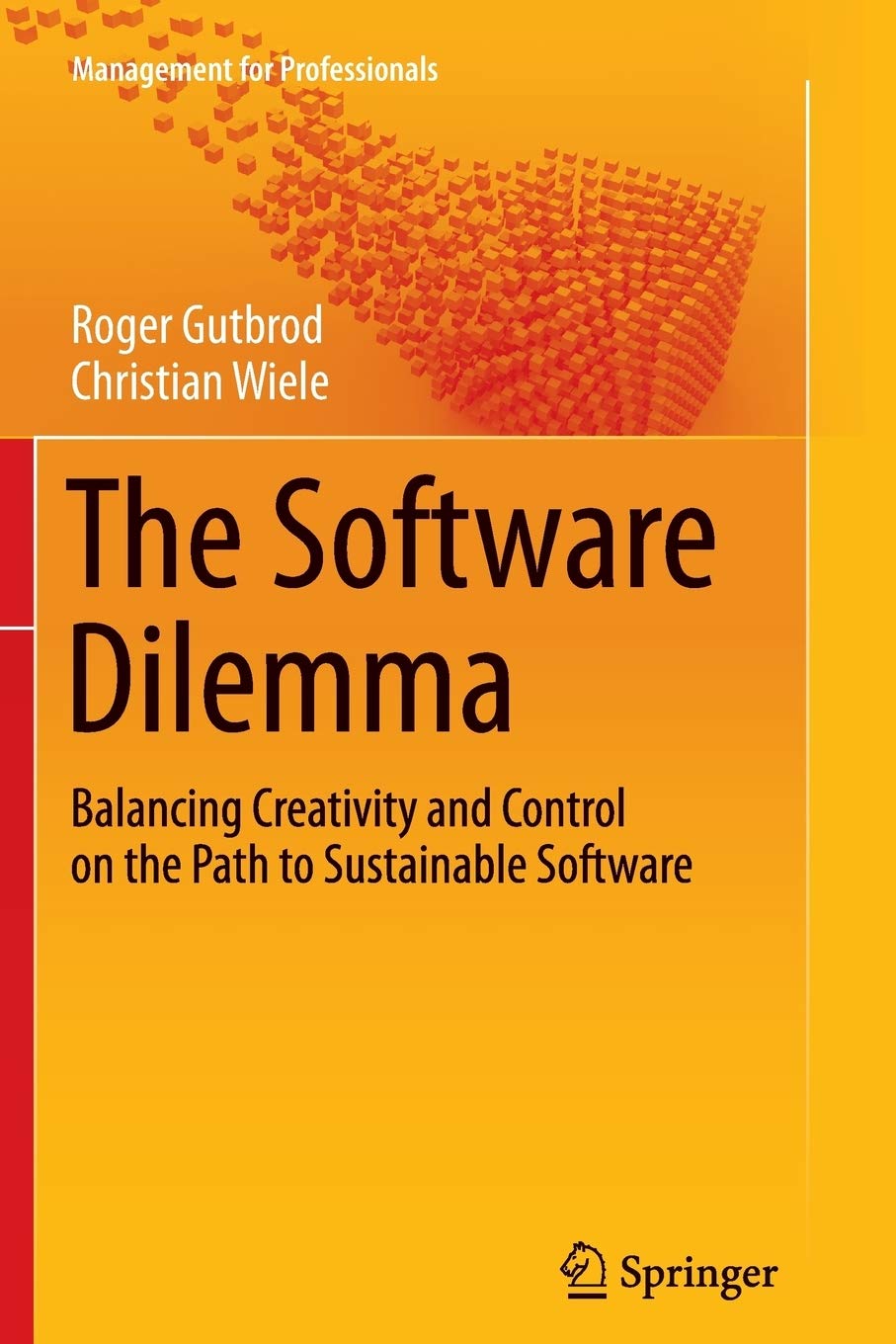 The Software Dilemma: Balancing Creativity and Control on the Path to Sustainable Software (Management for Professionals)