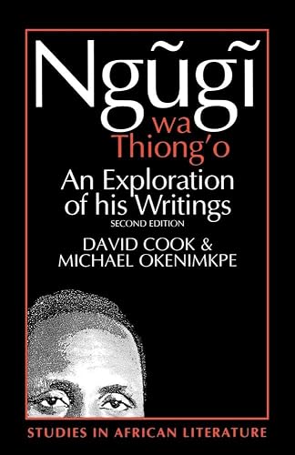 Ngugi wa Thiong`o – An Exploration of His Writings (Studies in African Literature)