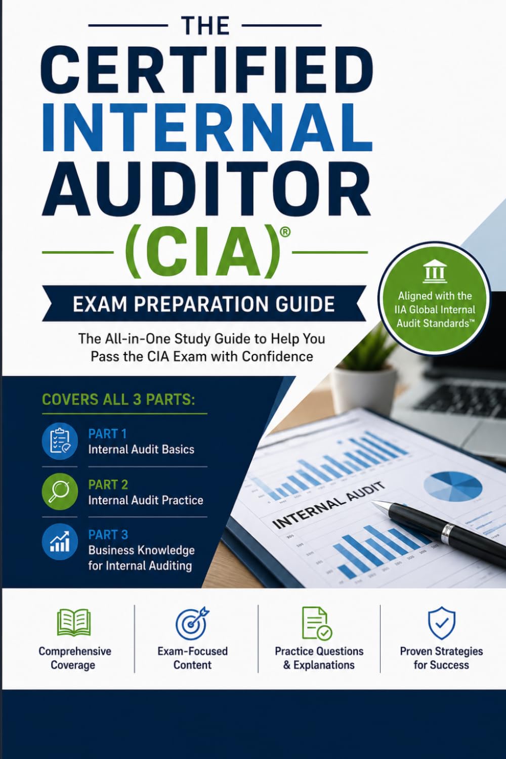 The Certified Internal Auditor (CIA) Exam Preparation Guide: A Complete Three-Part Study Companion to Master Internal Audit Fundamentals, Practice, ... Pass the IIA CIA Exam on Your First Attempt