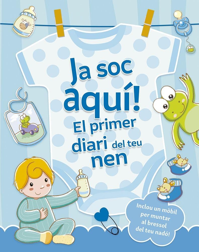 Ja soc aquí! El primer diari del teu nen