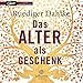 Produktbild Das Alter als Geschenk: Über die Kunst, in einer verrückten Welt den Verstand zu bewahren
