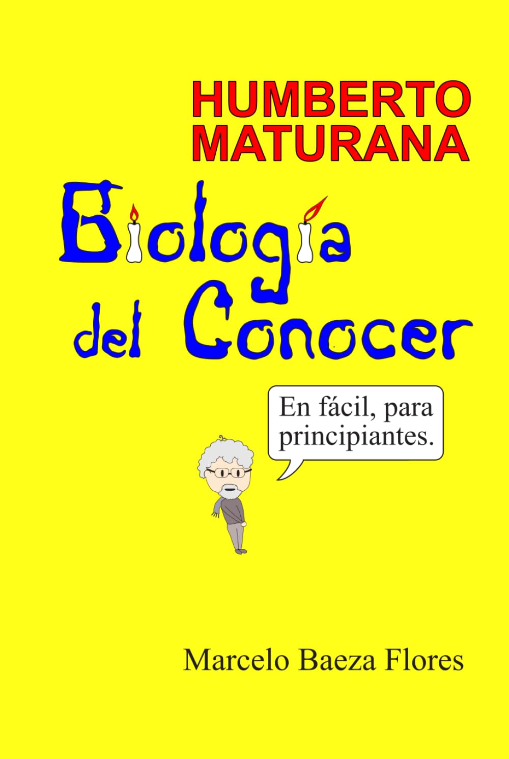 Humberto Maturana, Biología del Conocer, en fácil para principiantes