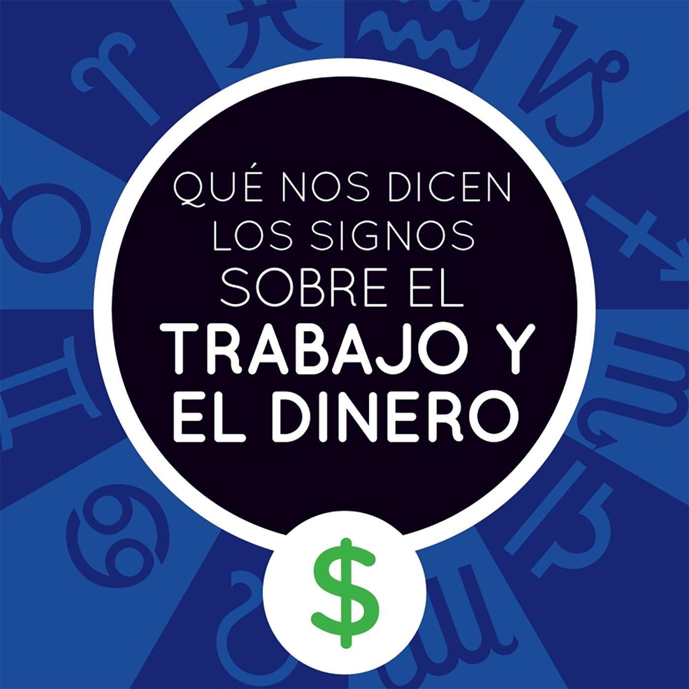 Qué nos dicen los signos sobre el trabajo y el dinero [What the Signs Tell Us About Work and Money]