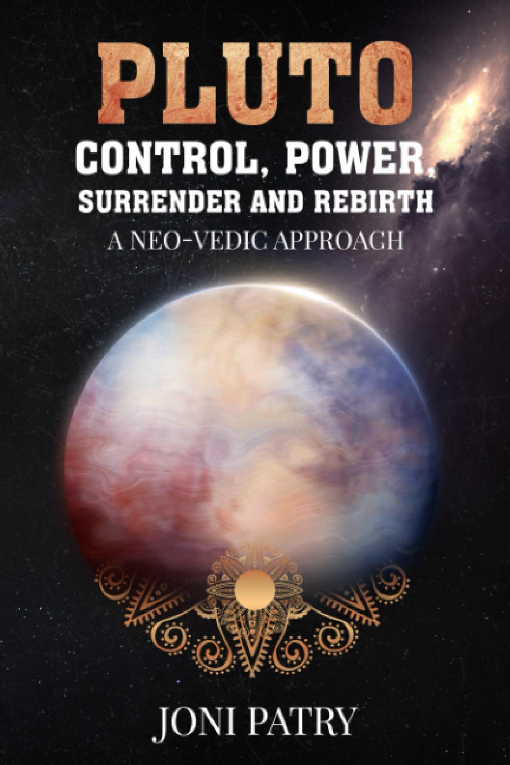 Pluto: Control, Power, Surrender and Rebirth: A NEO-VEDIC Approach