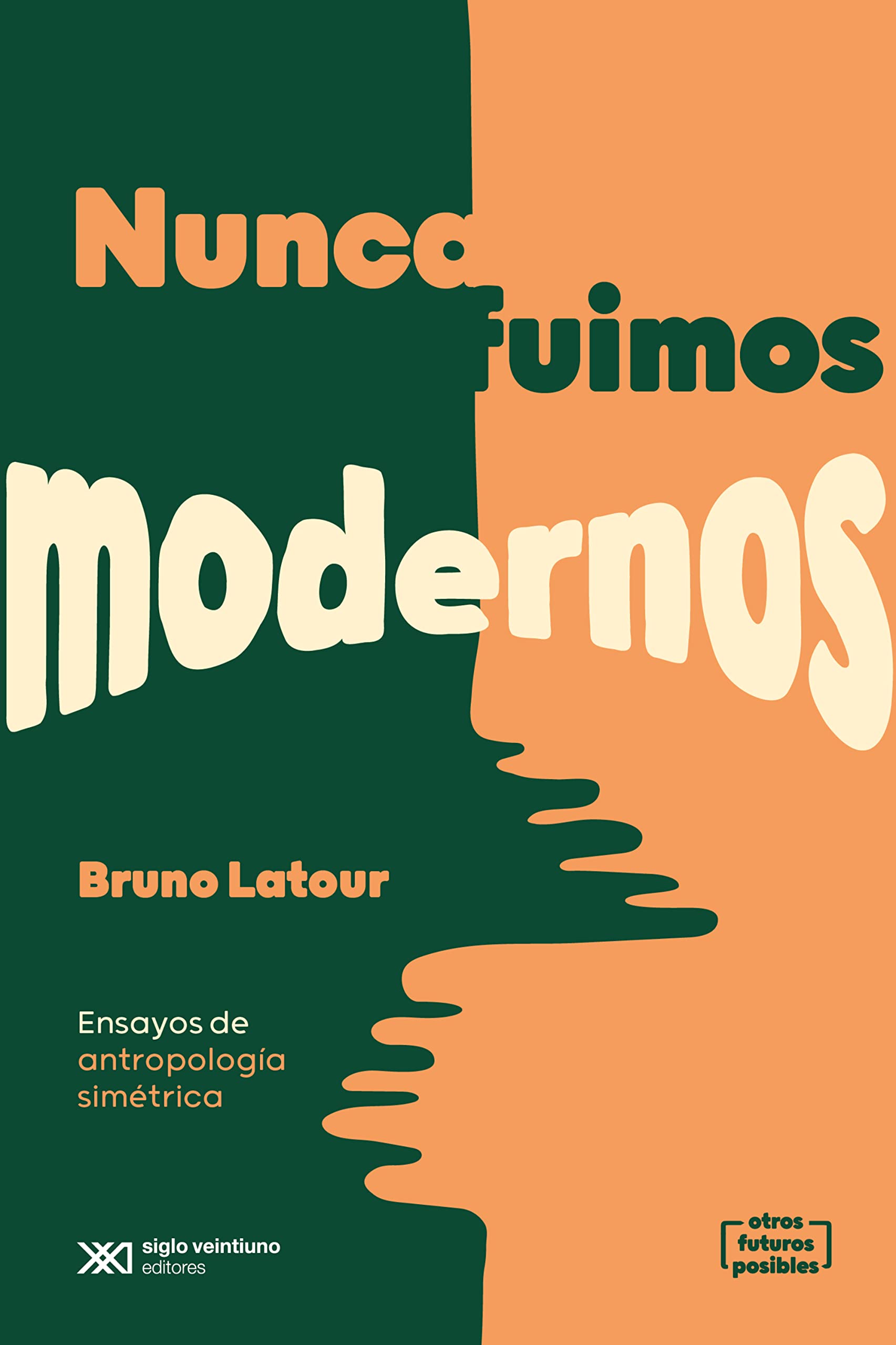 Nunca fuimos modernos: Ensayos de antropología simétrica (Otros Futuros Posibles)