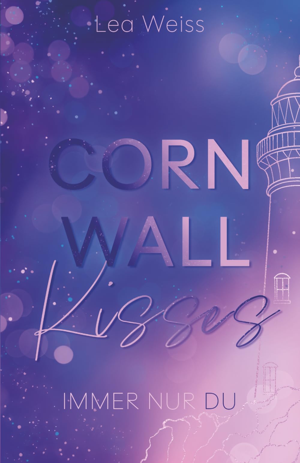 Cornwall Kisses - Immer nur du: Ein Second Chance New Adult Romance Liebesroman