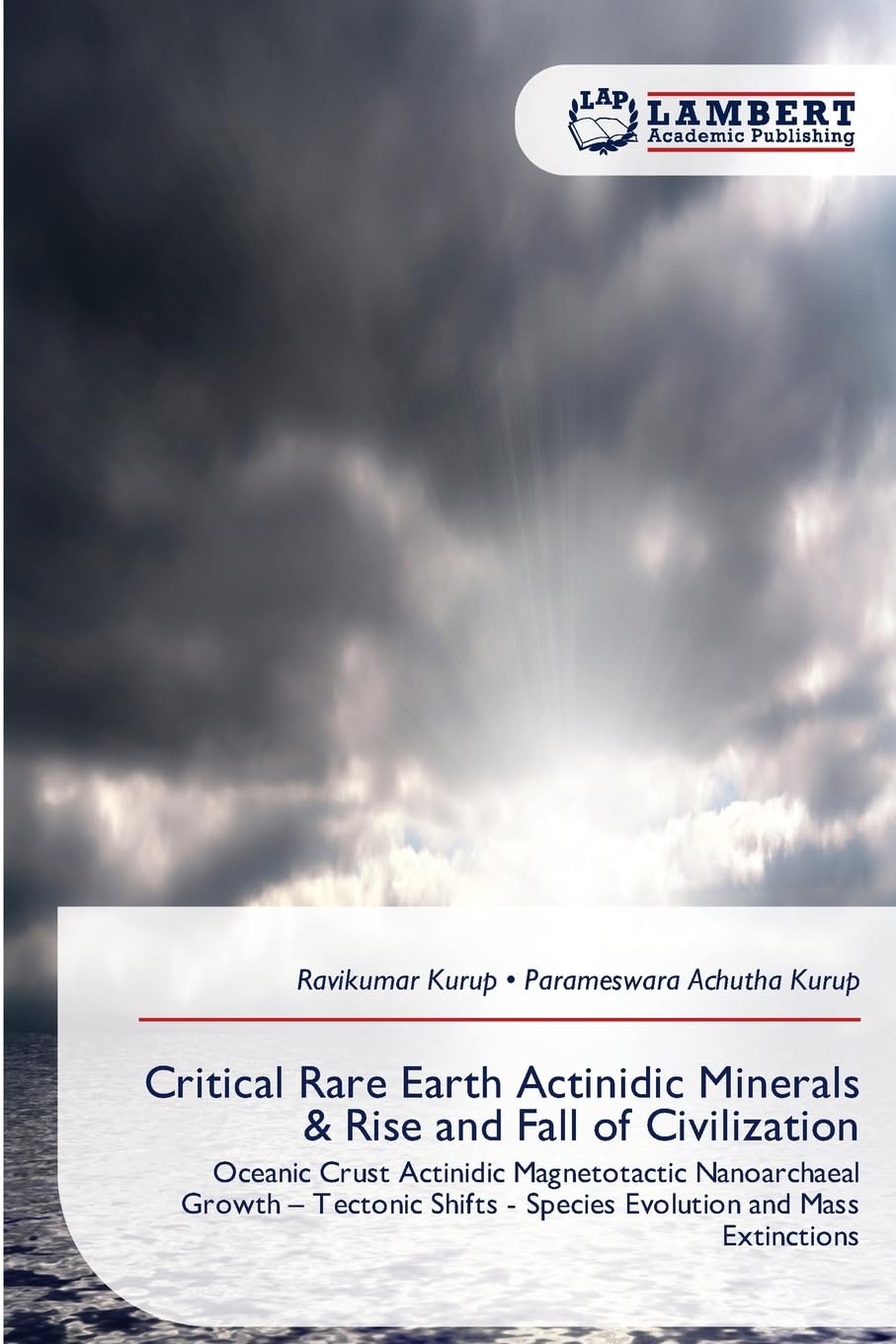 Critical Rare Earth Actinidic Minerals & Rise and Fall of Civilization: Oceanic Crust Actinidic Magnetotactic Nanoarchaeal Growth – Tectonic Shifts - Species Evolution and Mass Extinctions