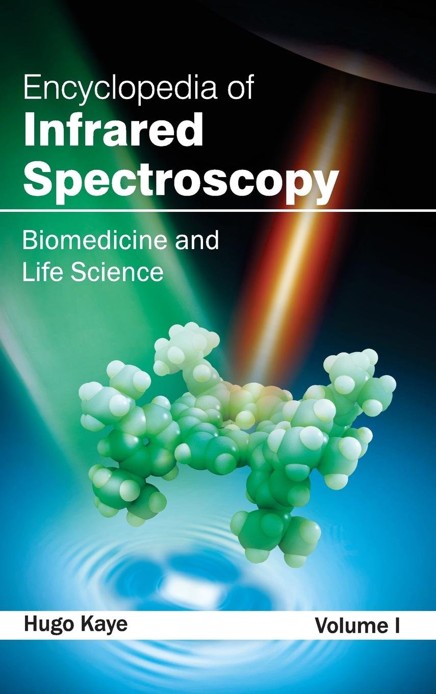 Encyclopedia of Infrared Spectroscopy: Volume I (Biomedicine and Life Science): 1