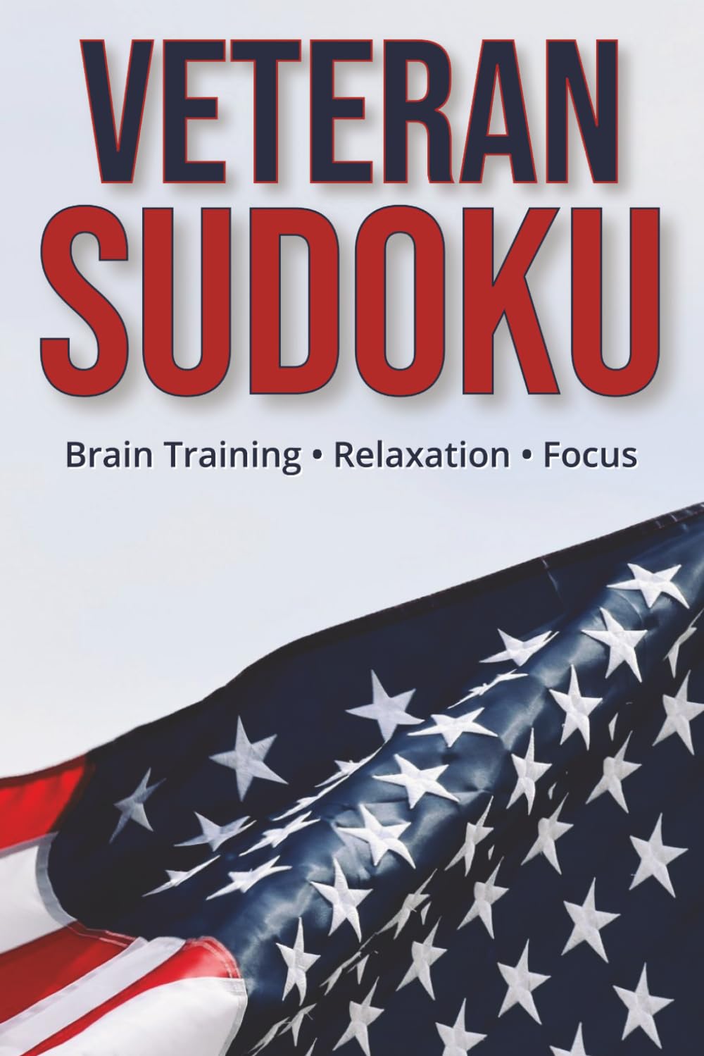 Veteran Sudoku: 55 Medium Difficulty Sudoku Puzzles for Adults | Military Appreciation Brain Games for Veterans, Focus Training, Stress Relief & Mental Fitness
