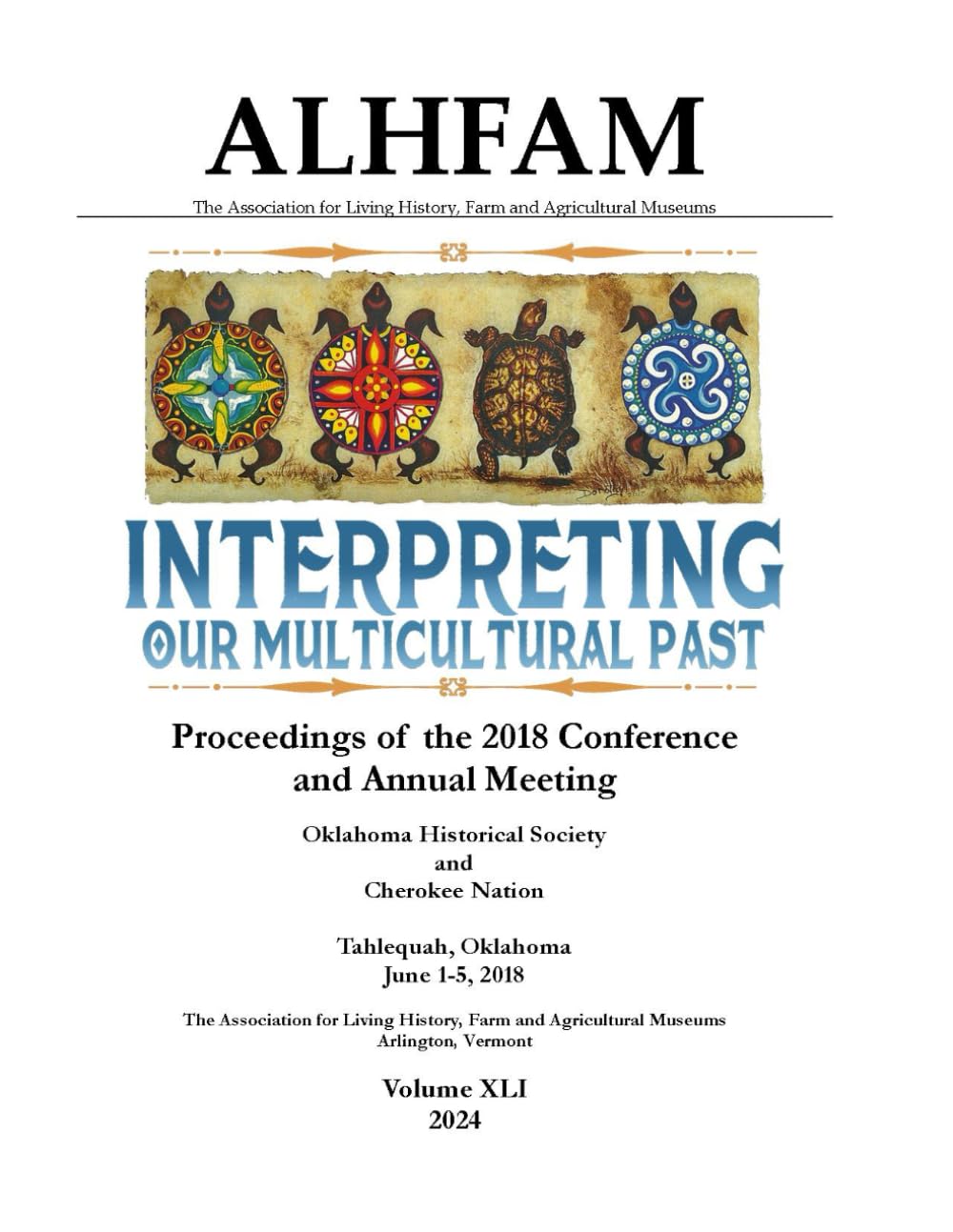 The Association for Living History, Farm and Agricultural Museums: Interpreting Our Multicultural Past: Proceedings of the 2018 Conference and Annual
