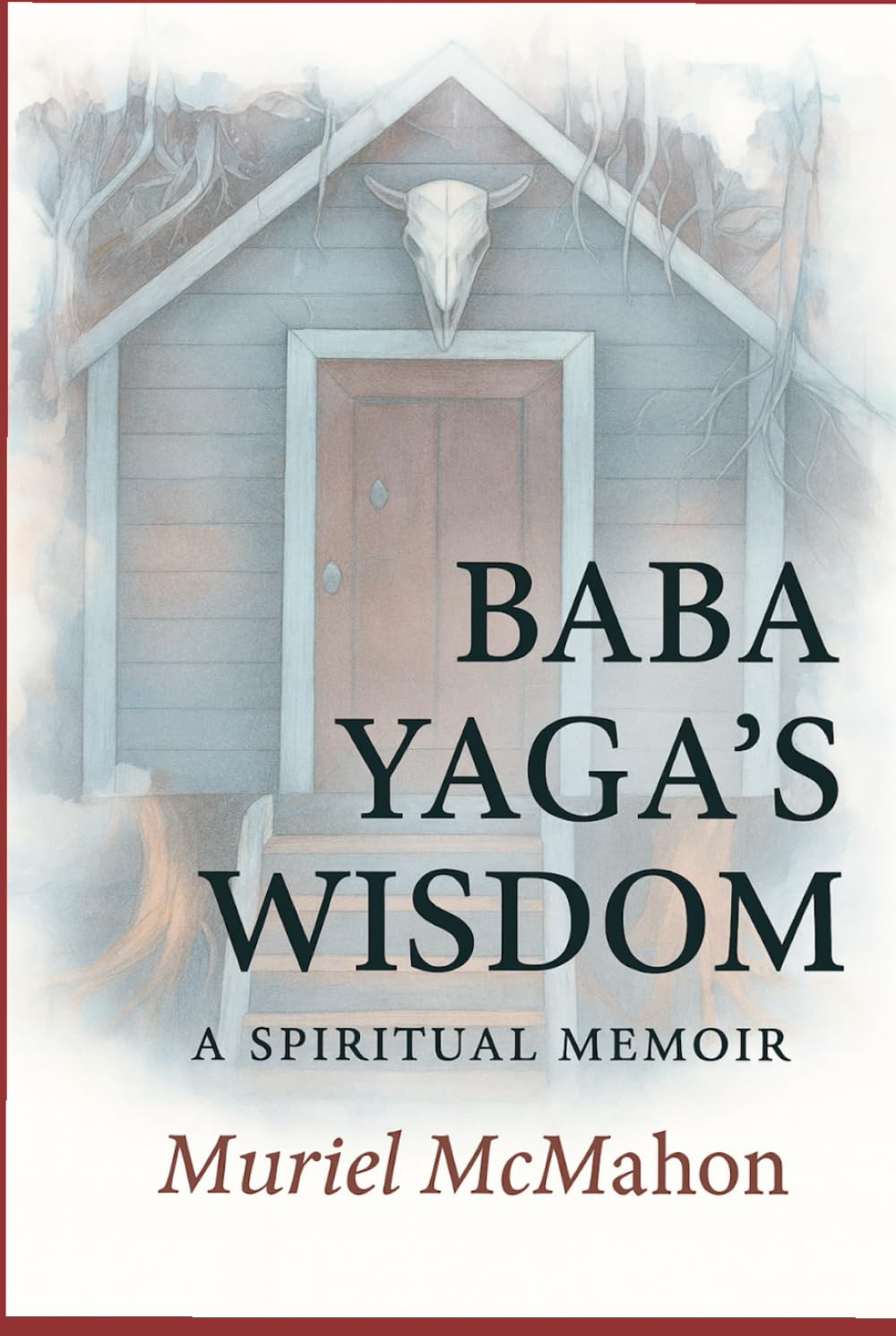 Baba Yaga's Wisdom: A Jungian Spiritual Memoir