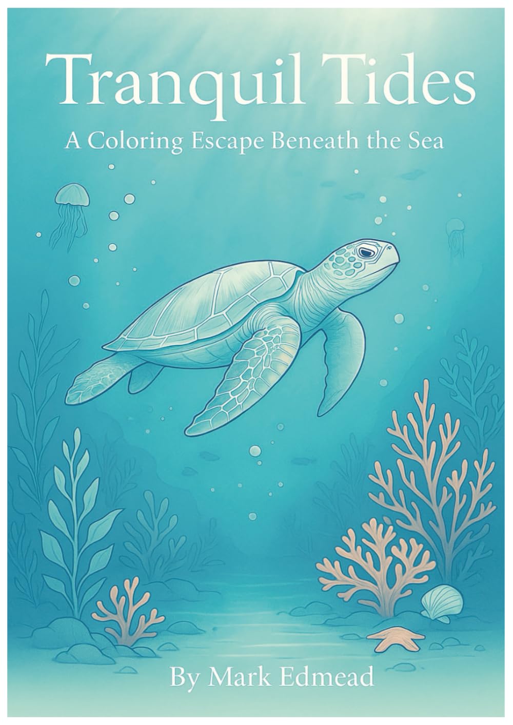 Tranquil Tides: A Coloring Escape Beneath the Sea