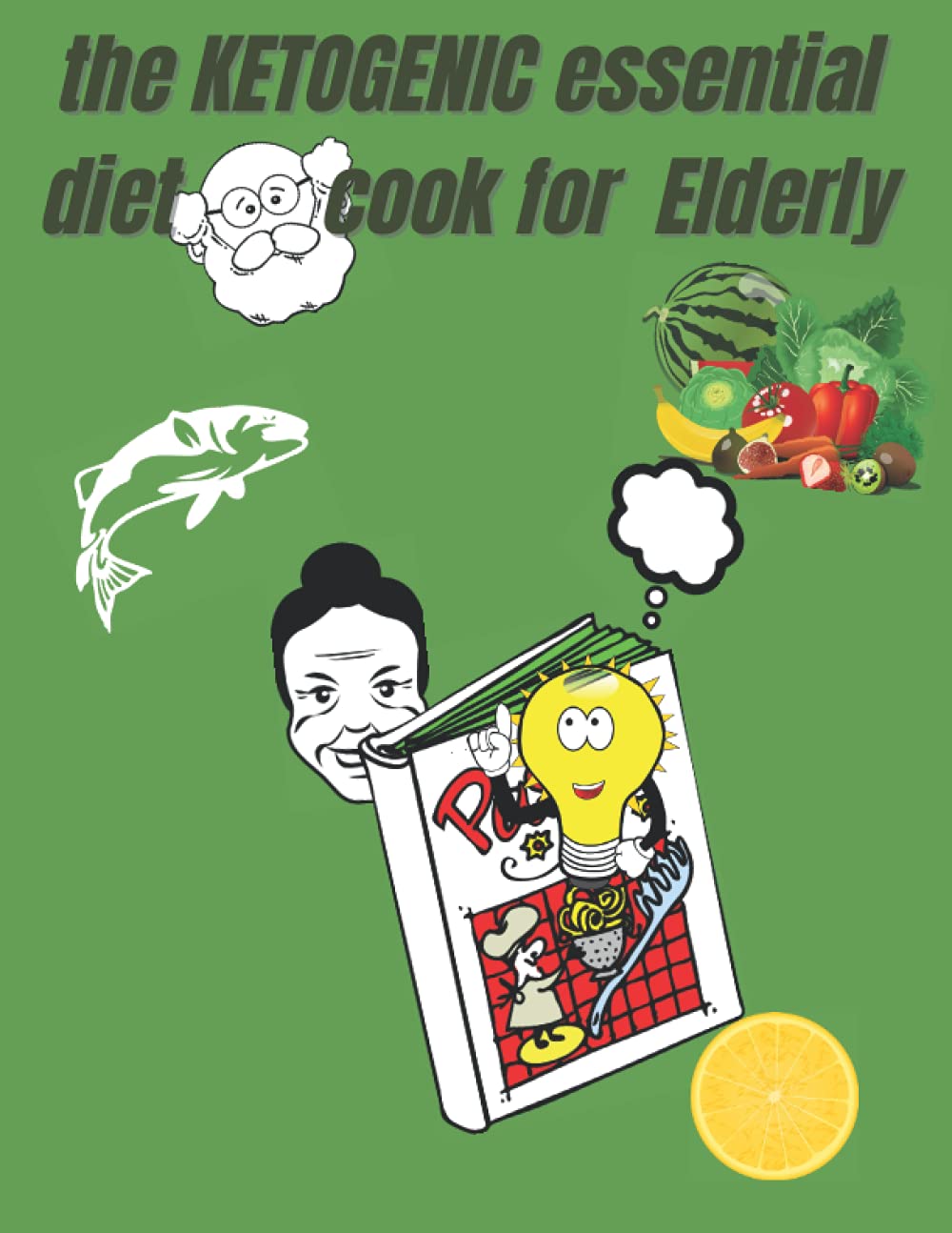 the KETOGENIC essential diet cook for Elderly: You've started a diet and you're confused about what to eat, You have to read the nice recipes that are available and you will thank me for the book.