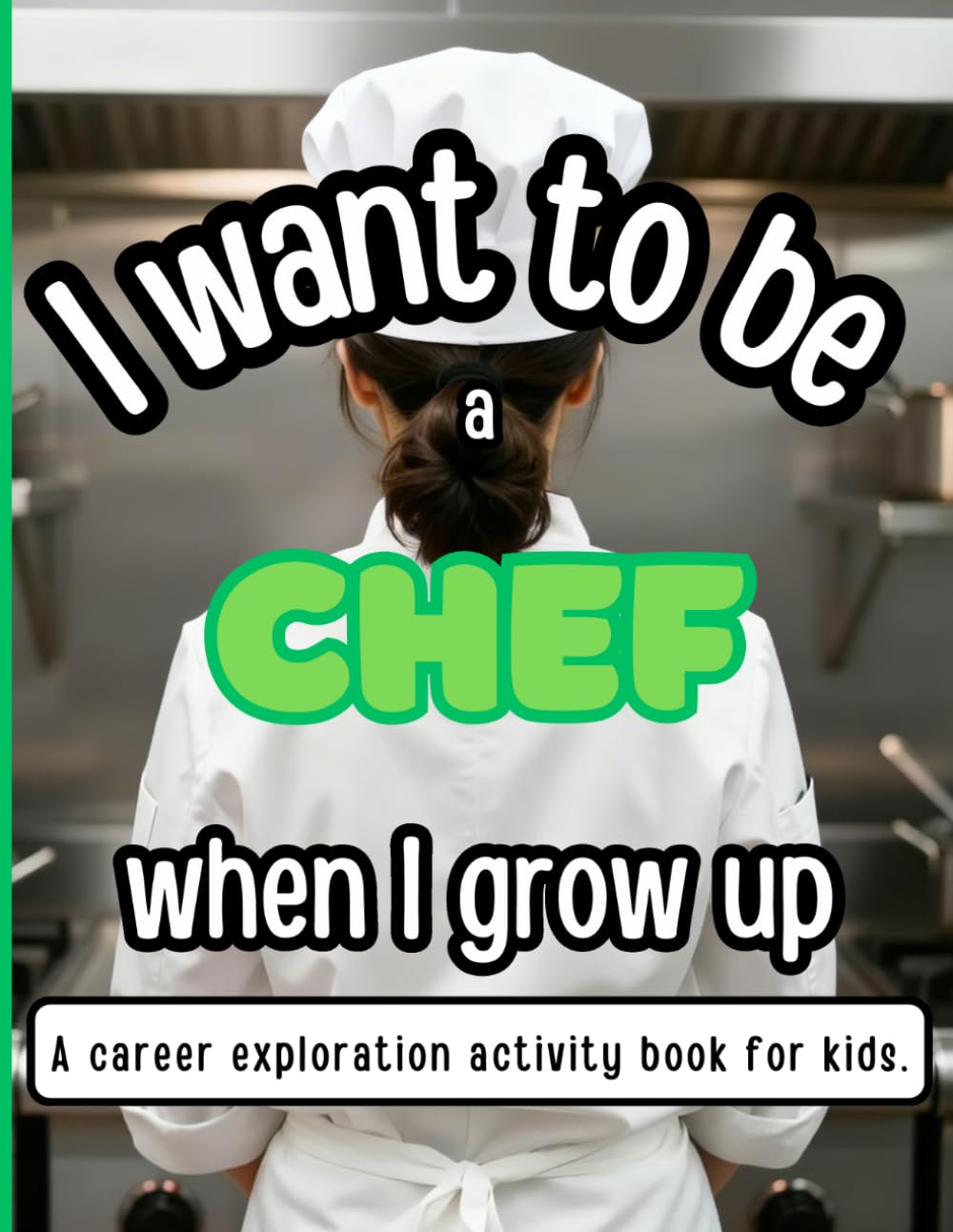 I Want to be a Chef When I Grow Up: A career exploration activity book for kids